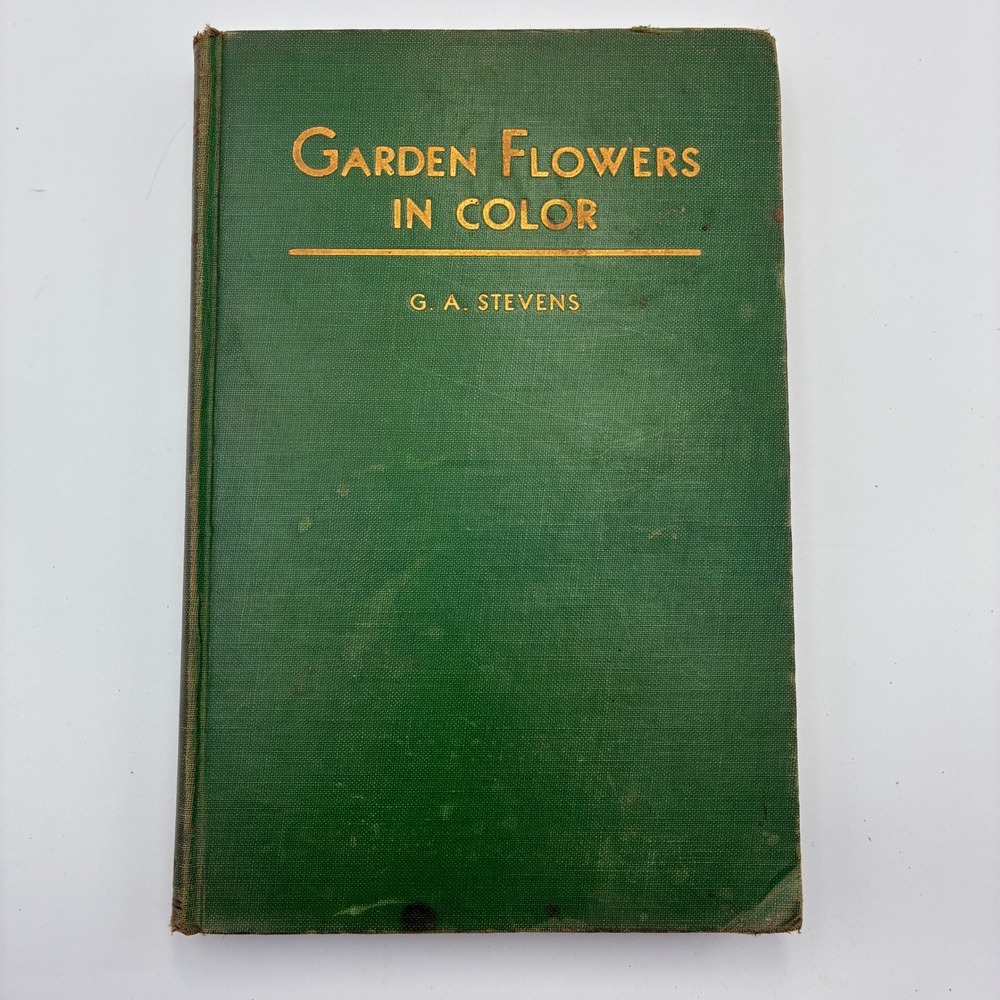 Garden Flowers in Color G. A. Stevens 1936 Macmillan Hardcover Botanical Book
